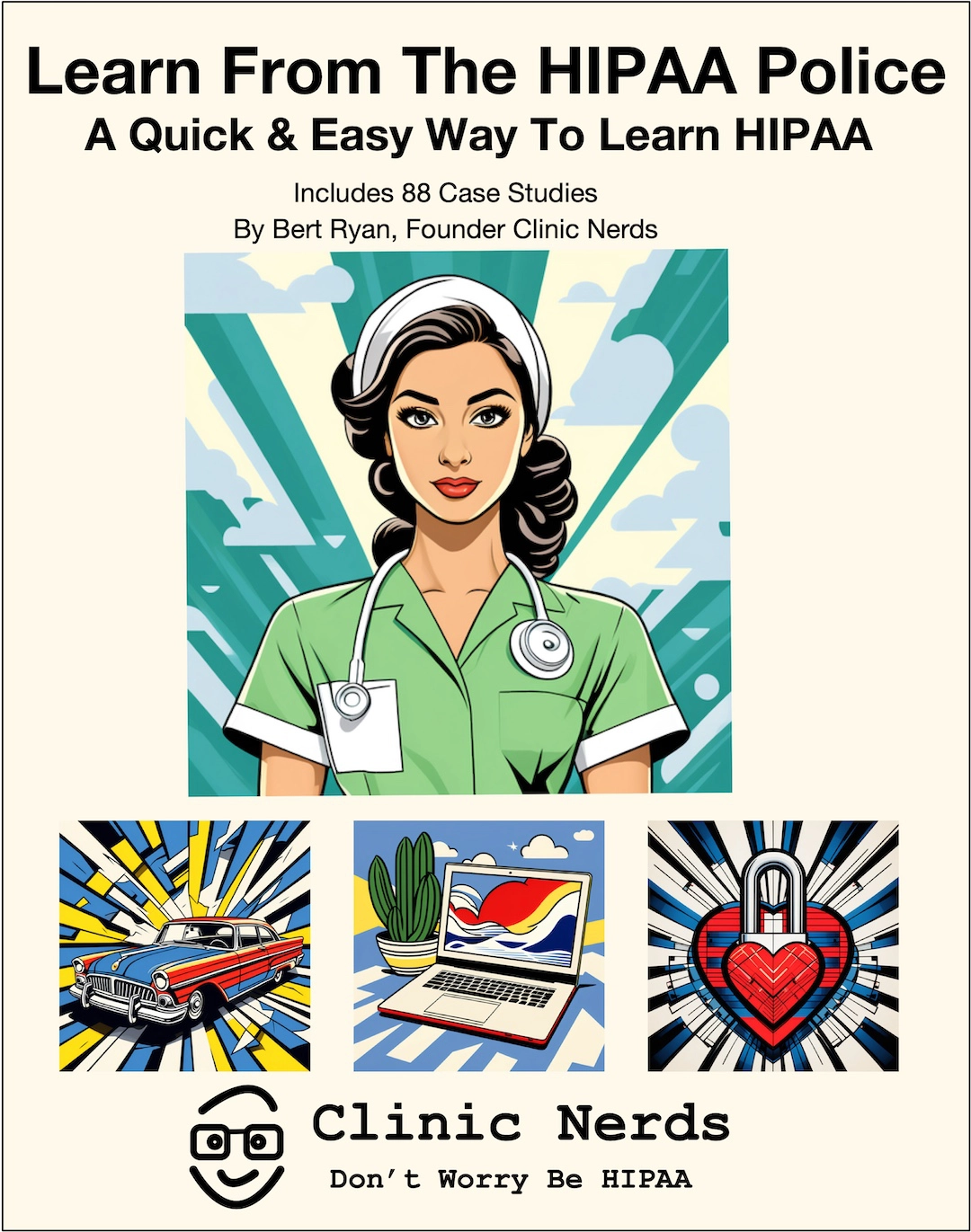 Book Cover: Learn From The HIPAA Police with brightly colored paintings of clinical woman, broken car window, laptop, lock, heart